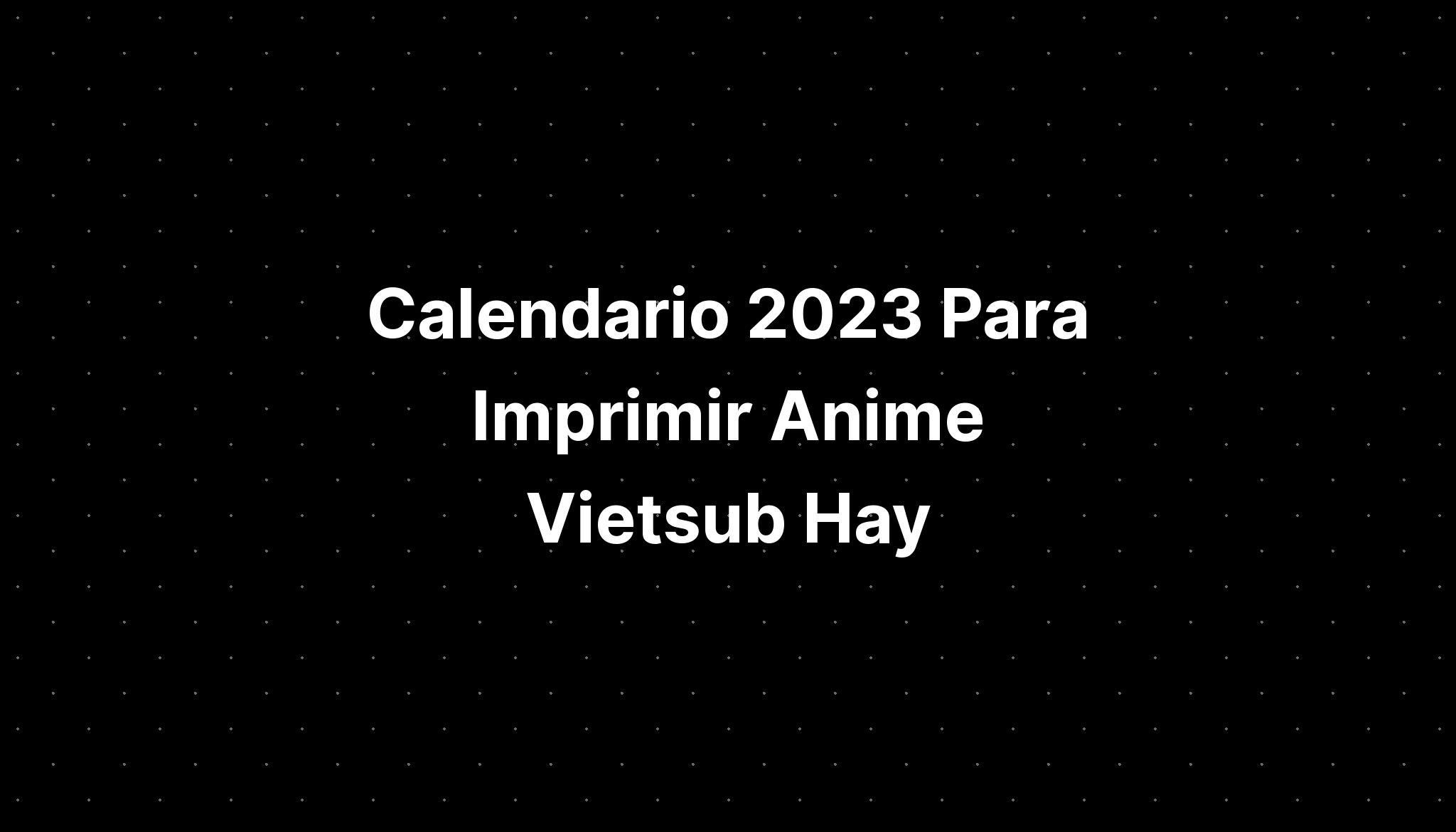 Calendario 2023 Para Imprimir Anime Vietsub Hay Day IMAGESEE